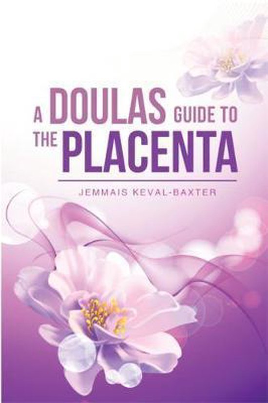 A A Doula's guide to the Placenta