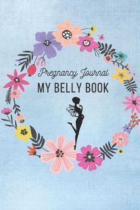 Pregnancy Journal My Belly Book: Floral Memory Book Notebook Diary (6x9, 110 Lined Pages)